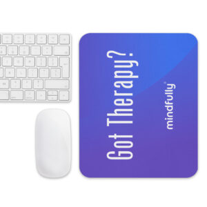 Mindfully "Got Therapy?" Mouse pad