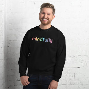 Mindfully Pride Unisex Sweatshirt / You Are Amazing. You Are Enough