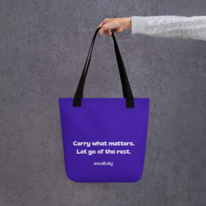 Tote bag - Carry What Matters, Let Go Of The Rest